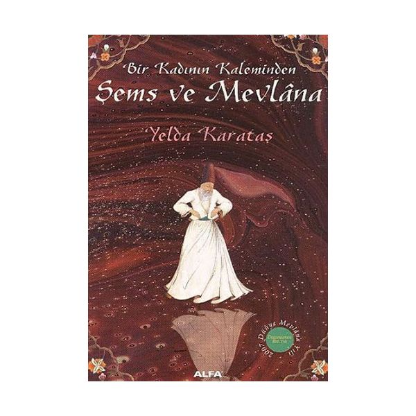 Bir Kadının Kaleminden Şems ve Mevlâna