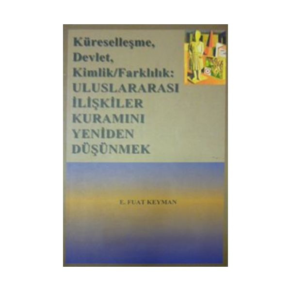 Küreselleşme Devlet Kimlik Farklılık Uluslar arası İlişkiler Kuramını Yeniden Düşünmek