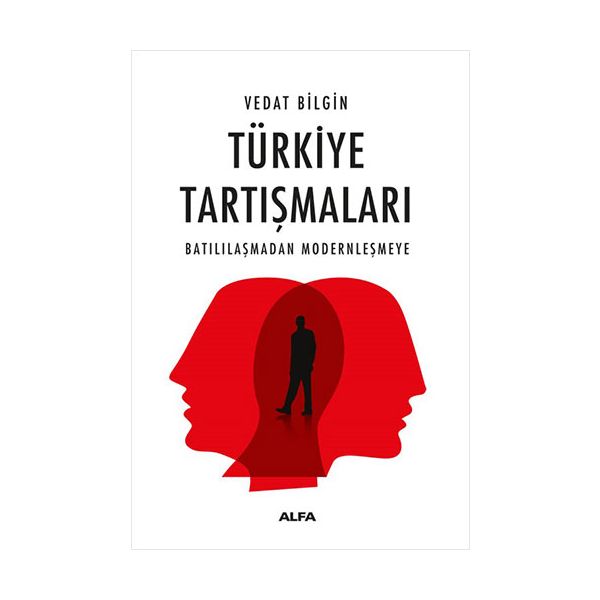 Türkiye Tartışmaları Batılılaşmadan Modernleşmeye