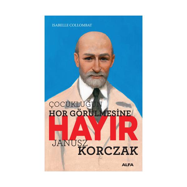 Çocukluğun Hor Görülmesine Hayır Janusz Korczak
