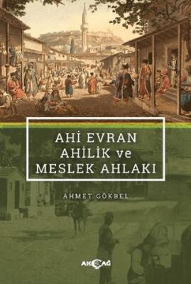 Ahi Evran Ahilik ve Meslek Ahlakı