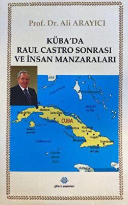Küba da Raul Castro Sonrası ve İnsan Manzaraları