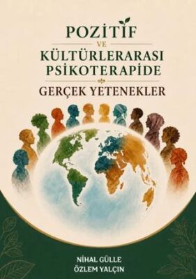 Pozitif ve Kültürlerarası Psikoterapide Gerçek Yetenekler