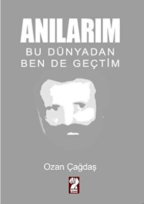 Anılarım Bu Dünyadan Ben de Geçtim