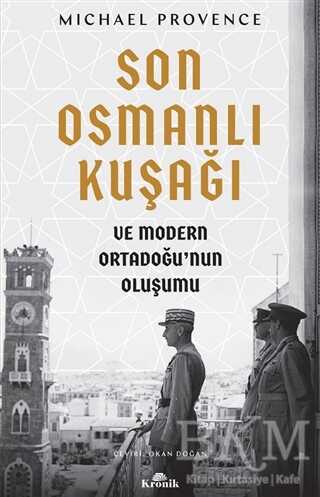 Son Osmanlı Kuşağı ve Modern Ortadoğu nun Oluşumu