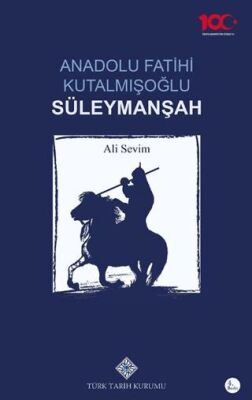 Anadolu Fatihi Kutalmışoğlu Süleymanşah