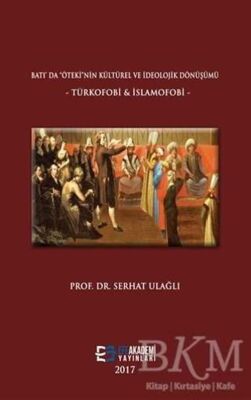 Batı da Öteki nin Kültürel ve İdeolojik Dönüşümü Türkofobi İslamofobi