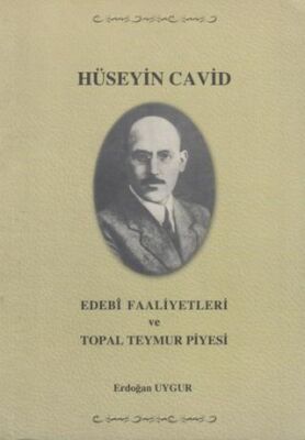 Hüseyin Cavid Edebi Faaliyetleri ve Topal Teymur Piyesi