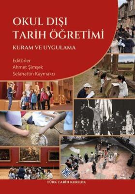 Okul Dışı Tarih Öğretimi Kuram ve Uygulama