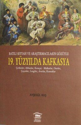 Batılı Seyyah ve Araştırmacıların Gözüyle 19 Yüzyılda Kafkasya
