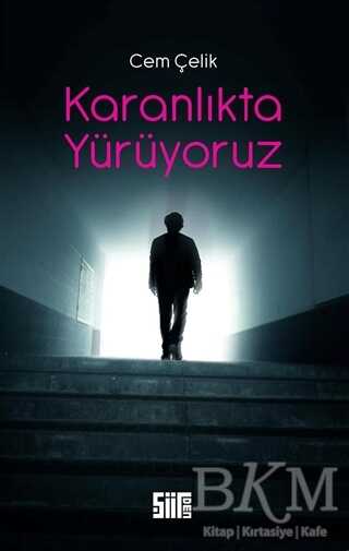 Karanlıkta Yürüyoruz