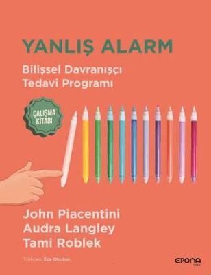 Yanlış Alarm Bilişsel Davranışçı Tedavi Programı Çalışma Kitabı