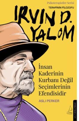 İnsan Kaderinin Kurbanı Değil Seçimlerinin Efendisidir Irvin D Yalom