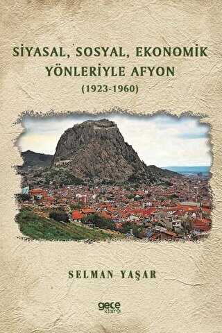 Siyasal Sosyal Ekonomik Yönleriyle Afyon 1923 1960