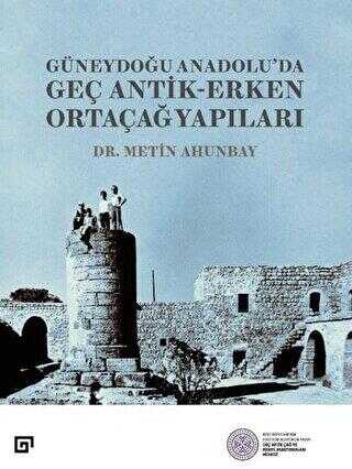 Güneydoğu Anadolu da Geç Antik Erken Ortaçağ Yapıları
