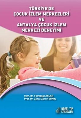 Türkiye de Çocuk İzlem Merkezleri ve Antalya Çocuk İzlem Merkezi Deneyimi