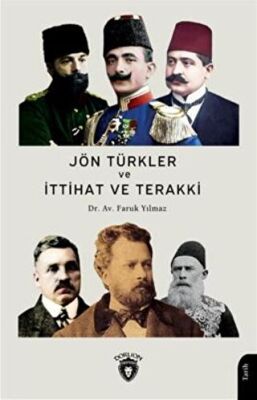 Jön Türkler Ve İttihat Ve Terakki 1860 1926