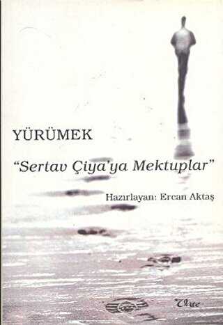 Yürümek Sertav Çiya ya Mektuplar