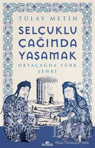 Selçuklu Çağında Yaşamak