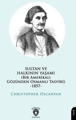 Sultan ve Halkının Yaşamı Bir Amerikalı Gözünden Osmanlı Tasviri 1857