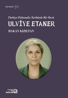 Türkiye Psikanaliz Tarihinde Bir Öncü Ulviye Etaner