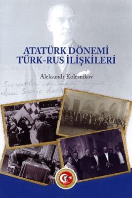 Atatürk Dönemi Türk Rus İlişkileri
