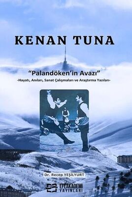 Kenan Tuna Palandöken in Avazı Hayatı Anıları Sanat Çalışmaları ve Araştırma Yazıları