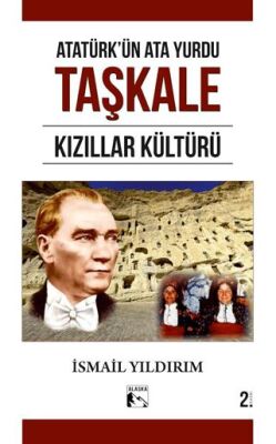 Atatürk ün Ata Yurdu Taşkale Kızıllar Kültürü