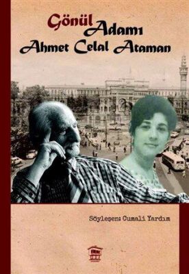 Gönül Adamı Ahmet Celal Ataman