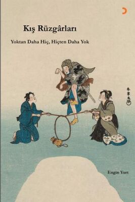 Kış Rüzgârları Yoktan Daha Hiç Hiçten Daha Yok