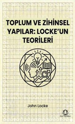 Toplum ve Zihinsel Yapılar Locke un Teorileri