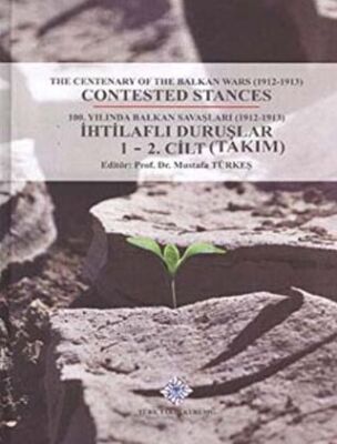 100 Yılında Balkan Savaşları 1912 1913 İhtilaflı Duruşlar 2 Cilt Takım