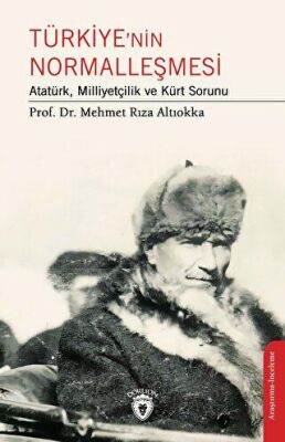 Türkiye nin Normalleşmesi Atatürk Milliyetçilik ve Kürt Sorunu