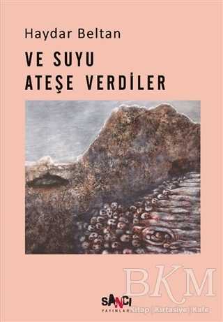 Ve Suyu Ateşe Verdiler1920 lerden 1938 lere Dersim