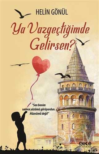 Ya Vazgeçtiğimde Gelirsen
