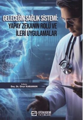 Geleceğin Sağlık Sistemi Yapay Zekanın Rolü ve İleri Uygulamalar
