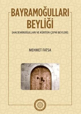 Bayramoğulları Beyliği Hacıemiroğulları ve Kürtün Çepni Beyleri