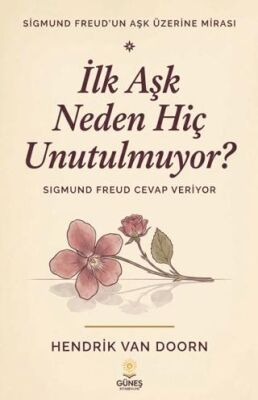 İlk Aşk Neden Hiç Unutulmuyor
