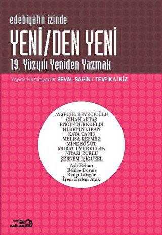 Edebiyatın İzinde Yeni den Yeni 19 Yüzyılı Yeniden Yazmak