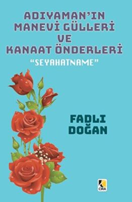 Adıyaman ın Manevi Gülleri ve Kanaat Önderleri