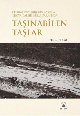 Etnoarkeolojik Bir Bakışla Troya Tarihi Milli Parkı nda Taşınabilen Taşlar