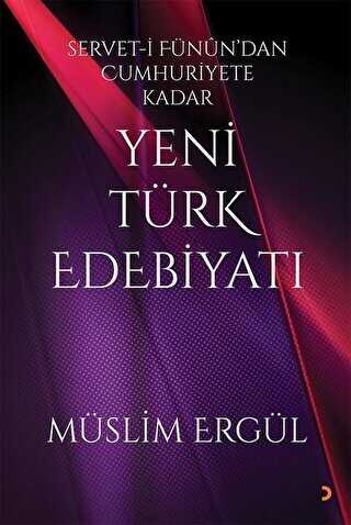 Servet i Fünun dan Cumhuriyete Kadar Yeni Türk Edebiyatı