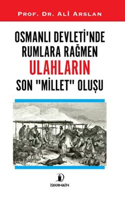 Osmanlı Devleti nde Rumlara Rağmen Ulahların Son Millet Oluşu