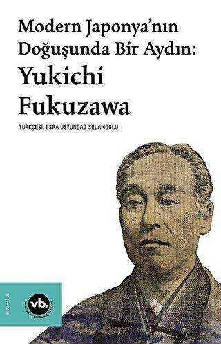 Modern Japonya nın Doğuşunda Bir Aydın Yukichi Fukuzawa