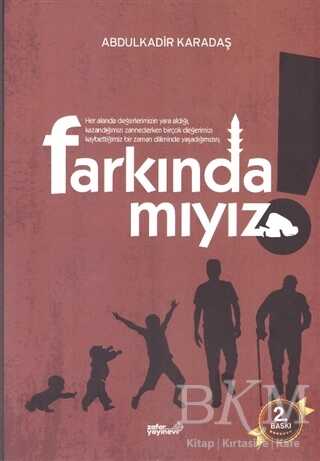 Farkında mıyız
