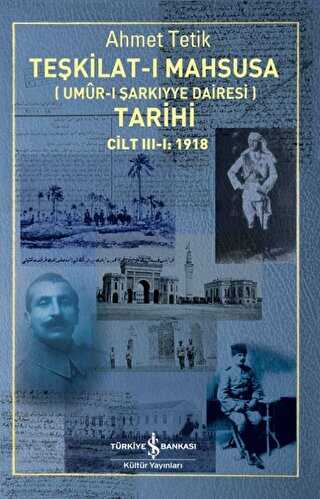 Teşkilat ı Mahsusa Umur ı Sarkıyye Dairesi Tarihi Cilt 3 1 1918