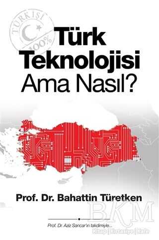 Türk Teknolojisi Ama Nasıl