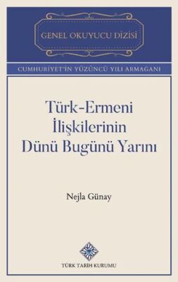 Türk Ermeni İlişkilerinin Dünü Bugünü Yarını