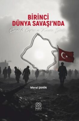 Birinci Dünya Savaşı nda Çanakkale Cephesi ve Kırşehir Şehitleri