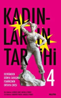 Kadınların Tarihi 4 Devrimden Dünya Savaşına Feminizmin Ortaya Çıkışı